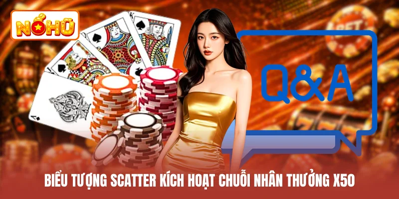 Biểu tượng Scatter kích hoạt chuỗi nhân thưởng x50