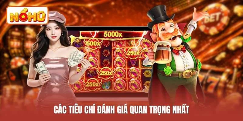 Các tiêu chí đánh giá quan trọng nhất
