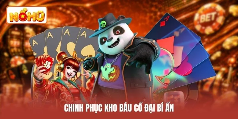 Chinh phục kho báu cổ đại bí ẩn