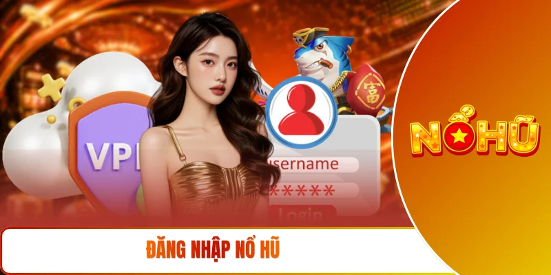Đăng nhập NỔ HŨ