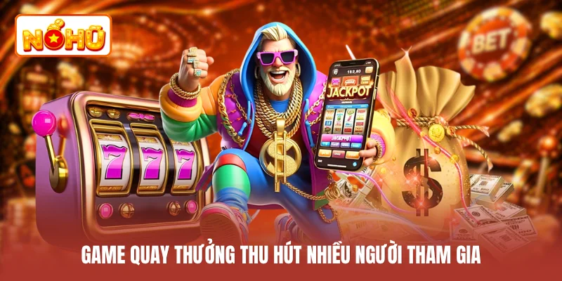 Game quay thưởng thu hút nhiều người tham gia