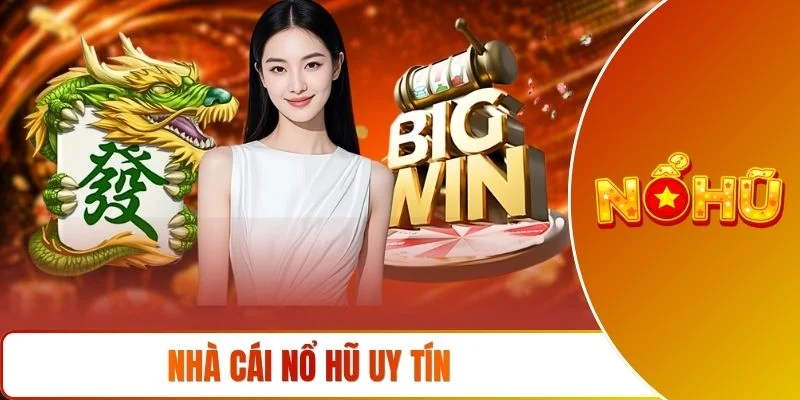 Nhà cái nổ hũ uy tín