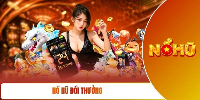 nổ hũ đổi thưởng